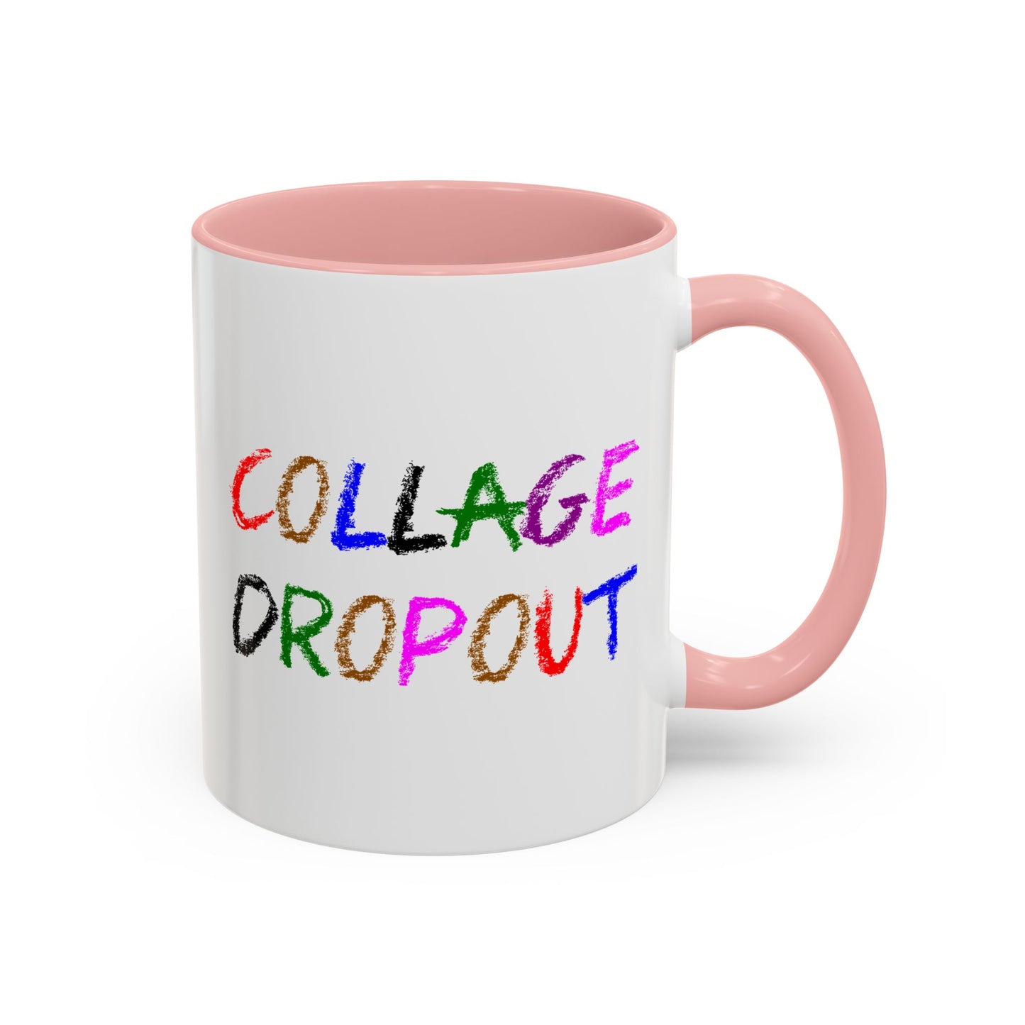 Funny Coffee Mug - College Dropout