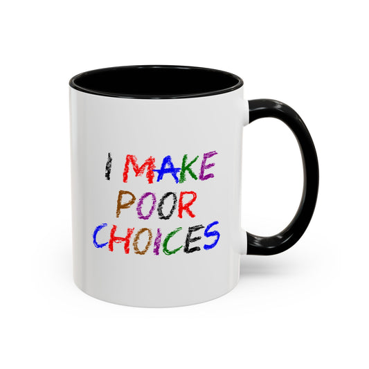 Funny Coffee Mug - I make poor choices