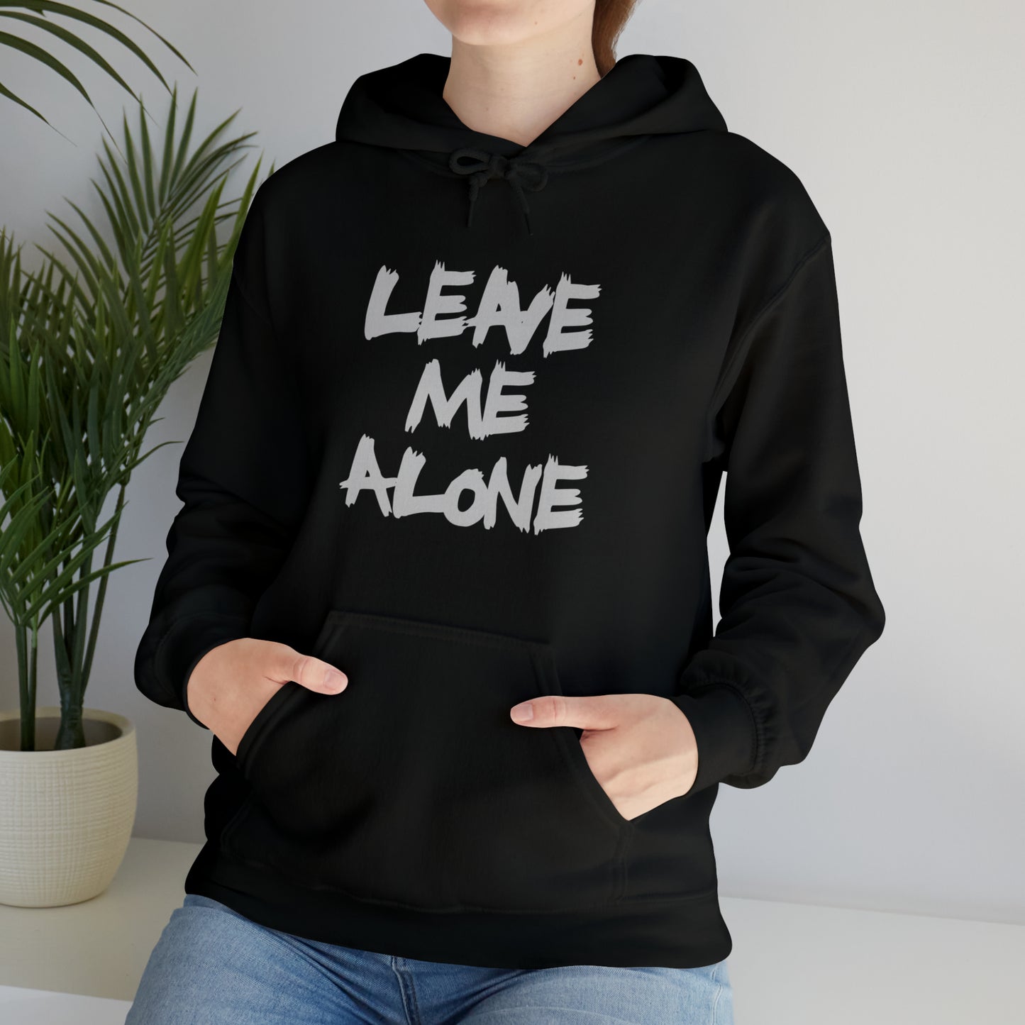 Leave Me Alone - Hooded Sweatshirt