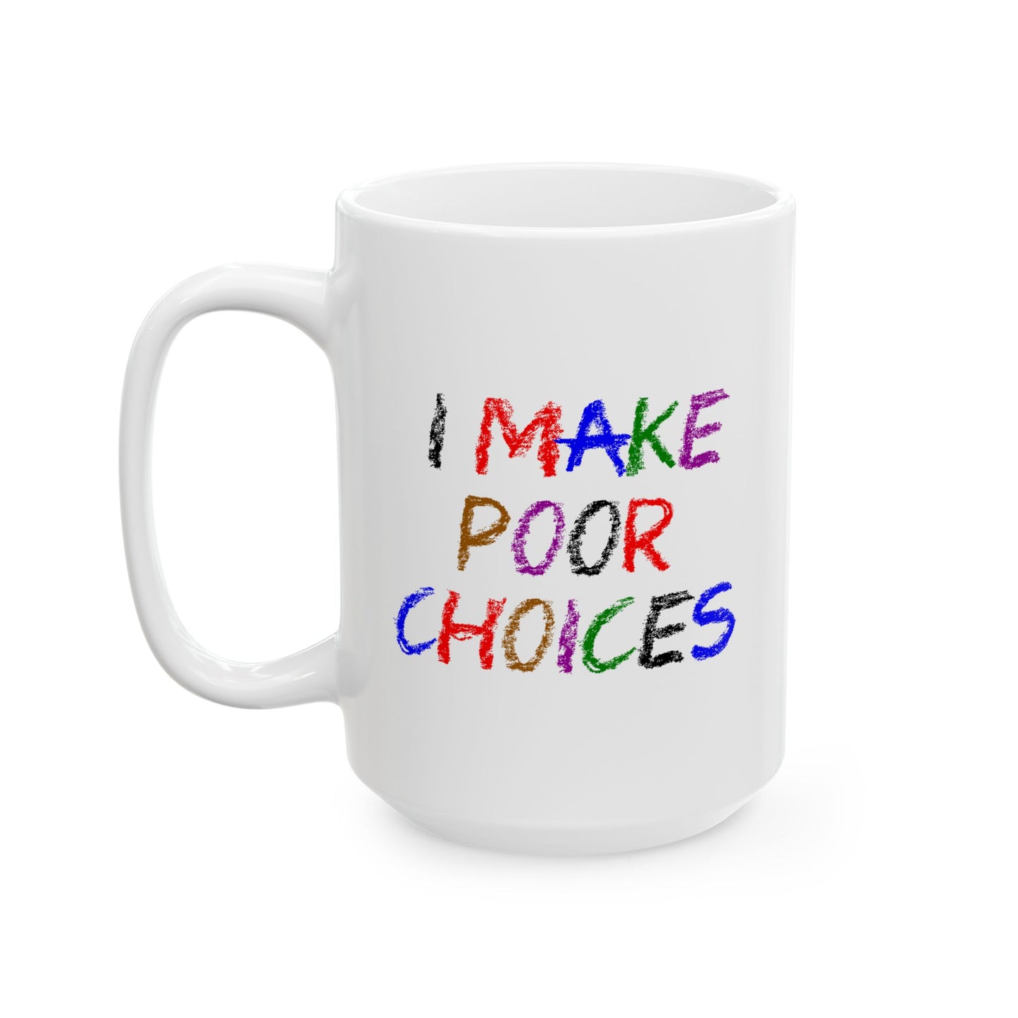 I Make Poor Choices - Mug
