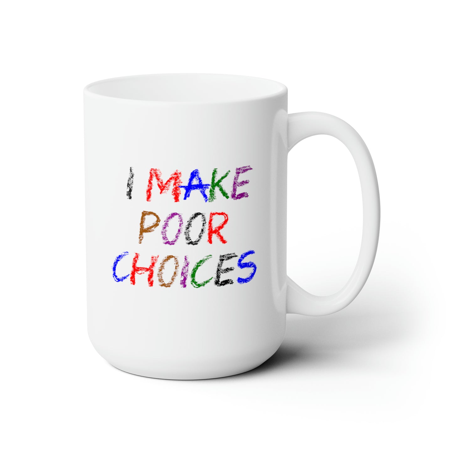 I Make Poor Choices - Coffee Mug