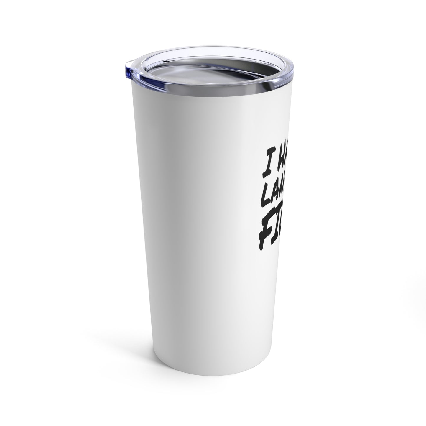 I have no Language Filter  - Tumbler 20oz