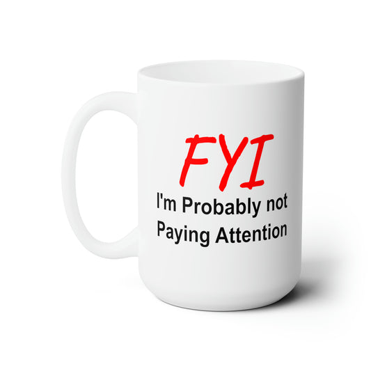 FYI not paying attention Coffee Mug