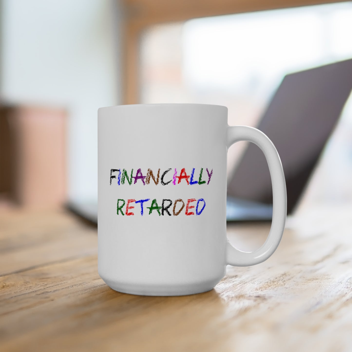 Financially Retarded - Coffee Mug