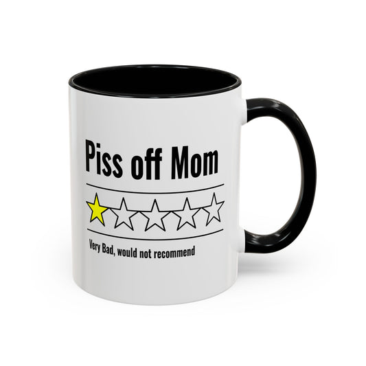 Funny Coffee Mug - "Piss off Mom" - Perfect Gift for Moms on Special Occasions