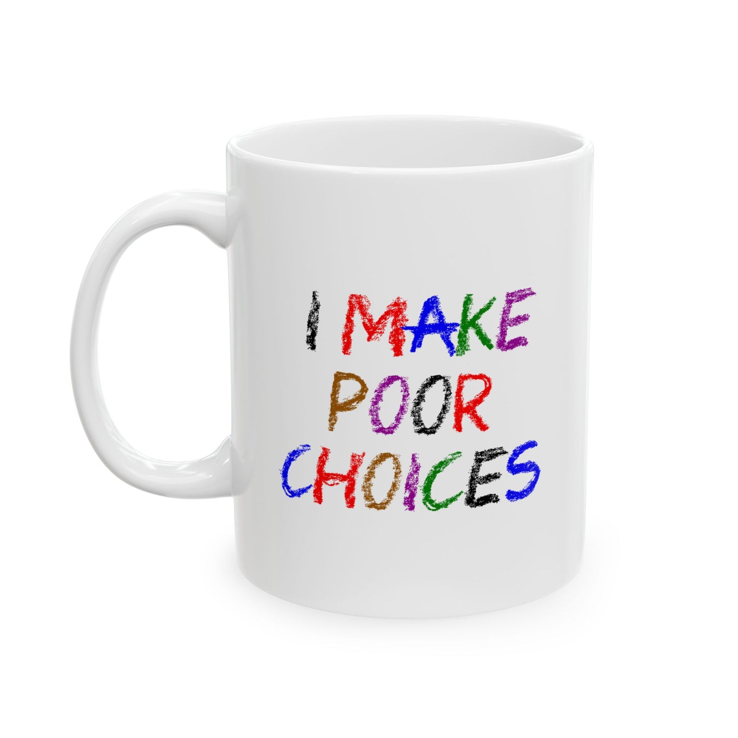 I Make Poor Choices - Mug