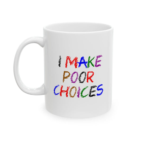 I Make Poor Choices - Mug