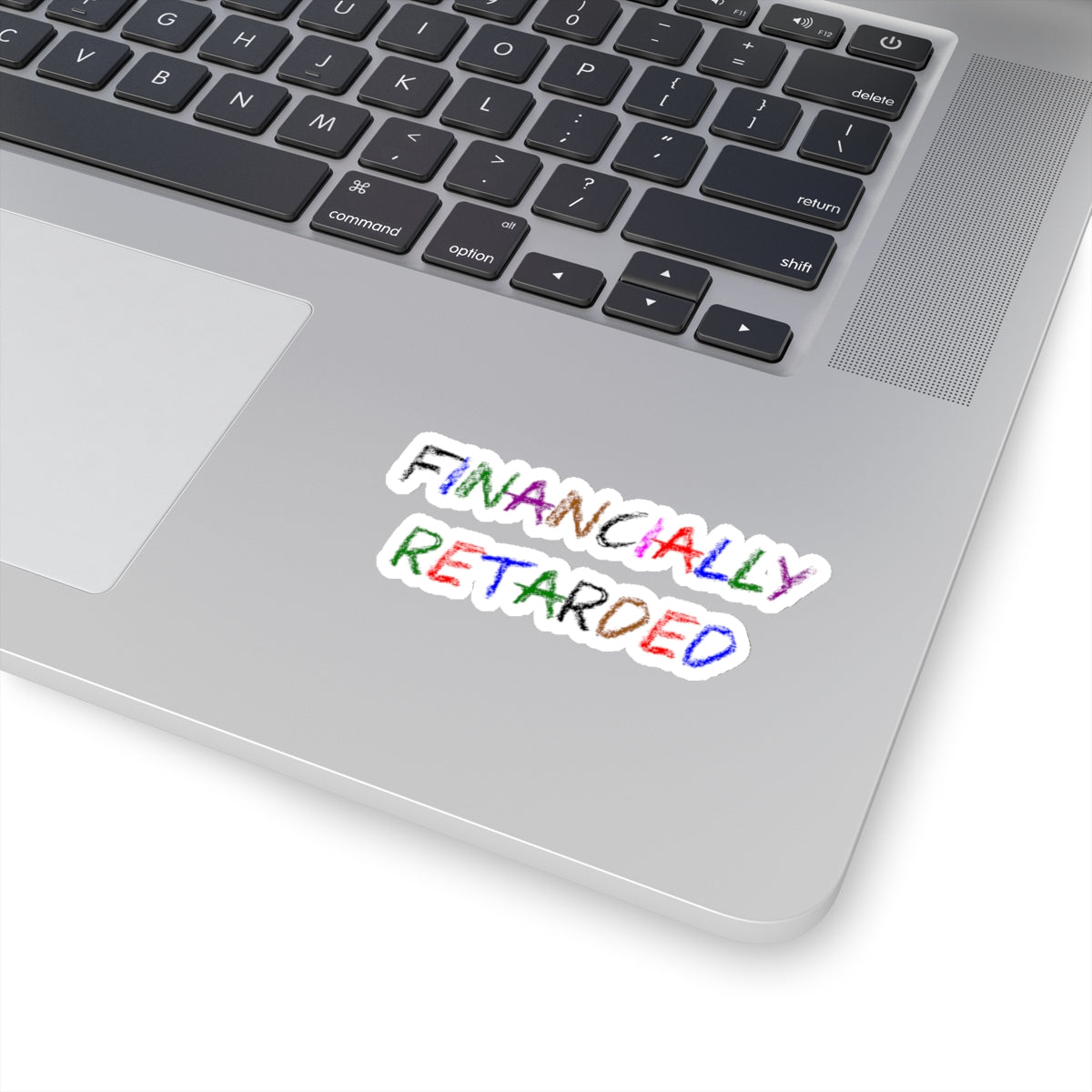 Financially Retarded - Kiss-Cut Stickers