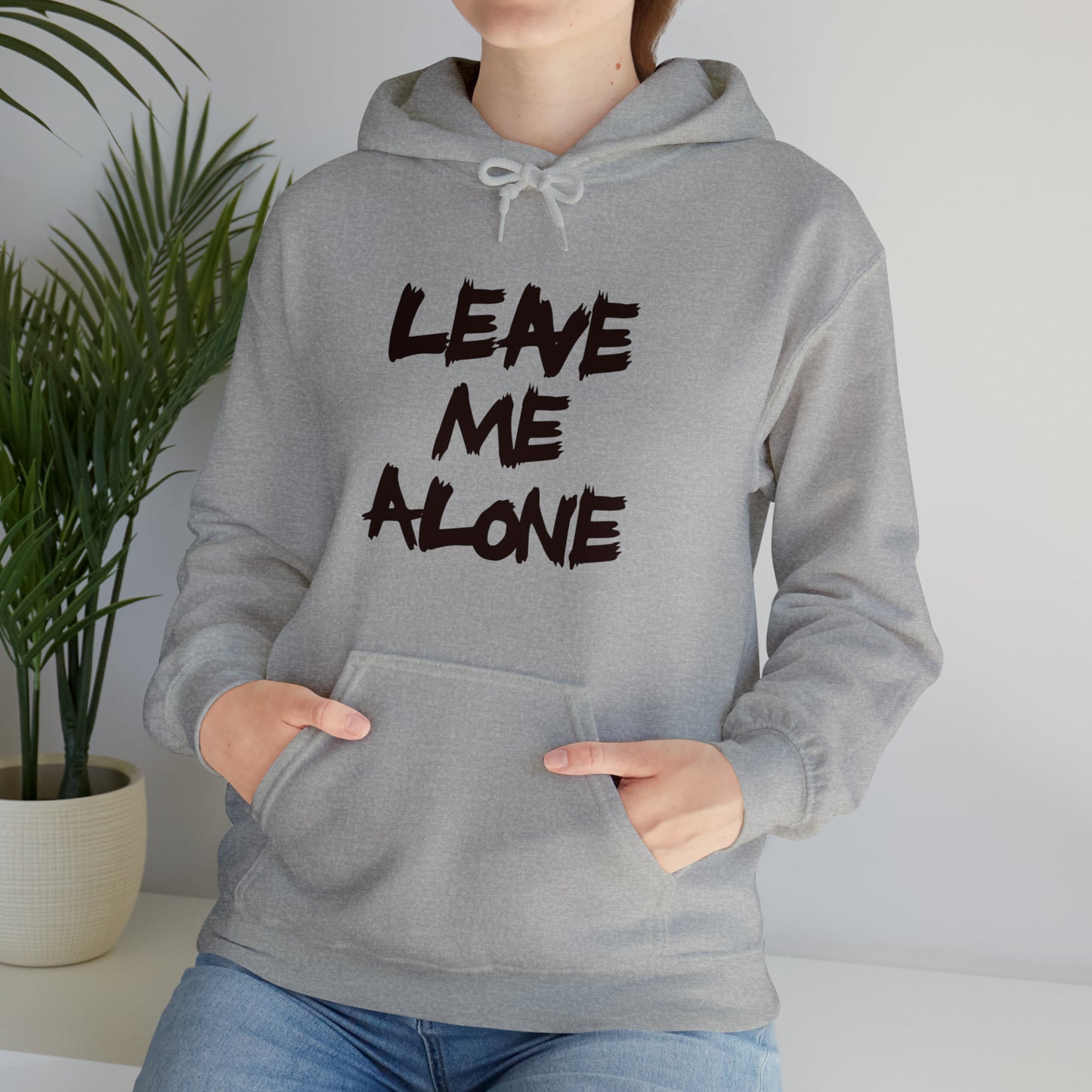 Leave Me Alone - Hooded Sweatshirt