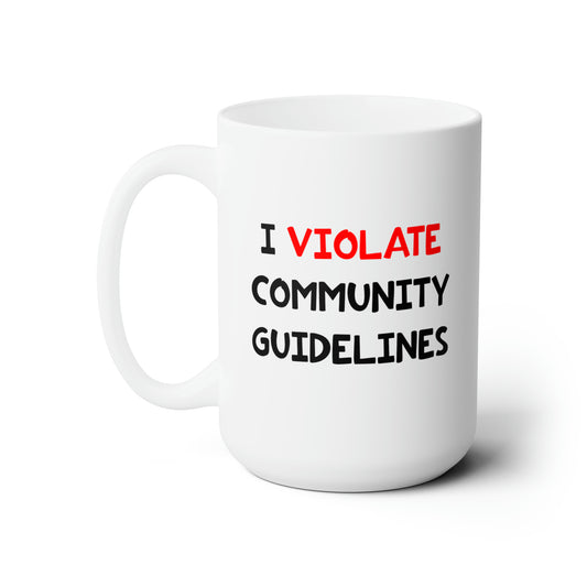 I Violate Community Guidelines - Coffee Mug