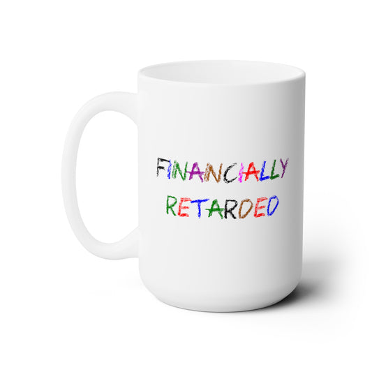 Financially Retarded - Coffee Mug