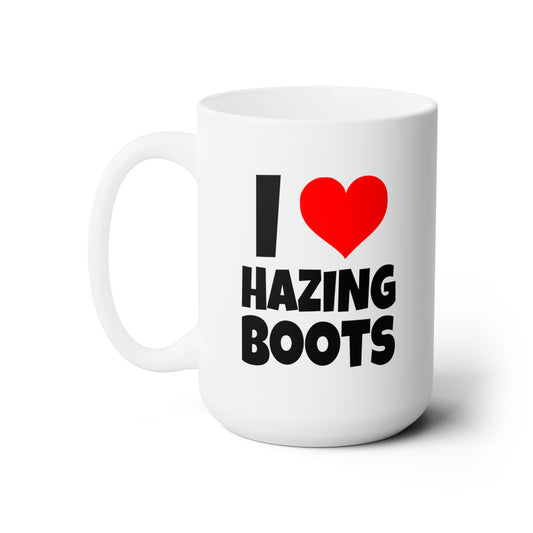 I Love Hazing Boots - Coffee Mug