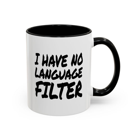 Funny Coffee Mug - I have no Language Filter
