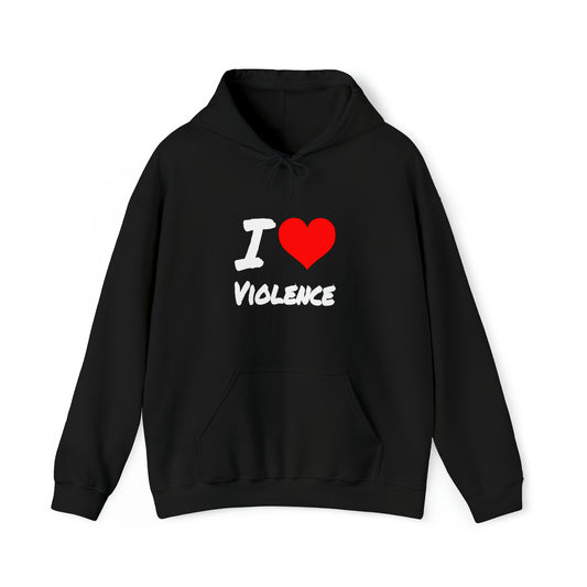 I Love Violence - Hooded Sweatshirt
