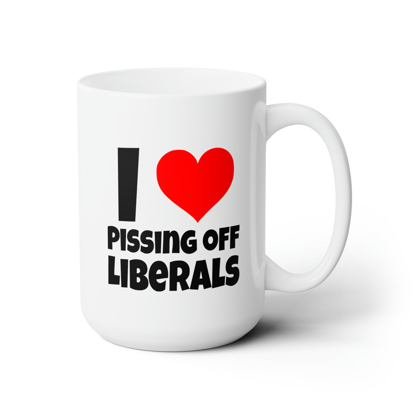 I Love Pissing Off Liberals - Coffee Mug