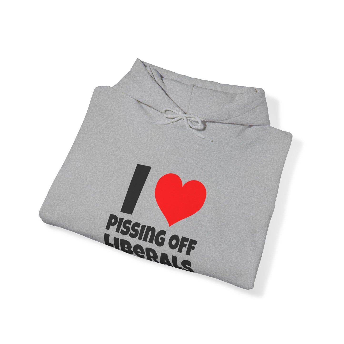 I Love Pissing Off Liberals - Hoodie