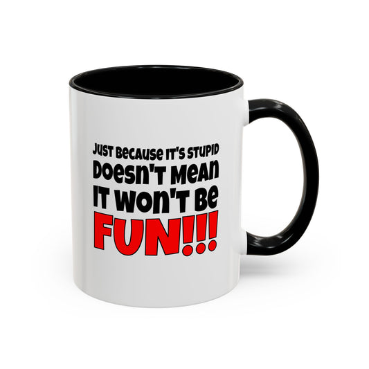 Funny Coffee Mug - Stupid / Fun