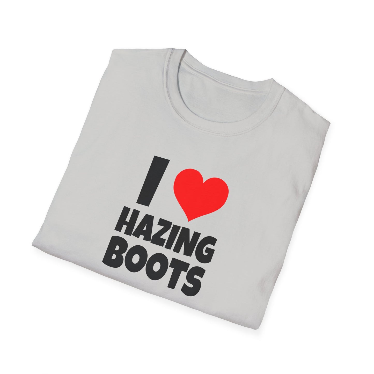 I Love Hazing Boots - T-Shirt