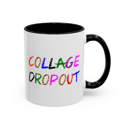 Funny Coffee Mug - College Dropout