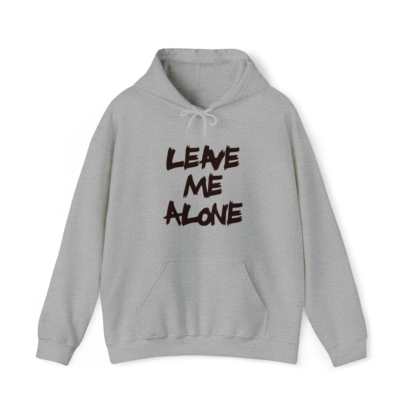 Leave Me Alone - Hooded Sweatshirt