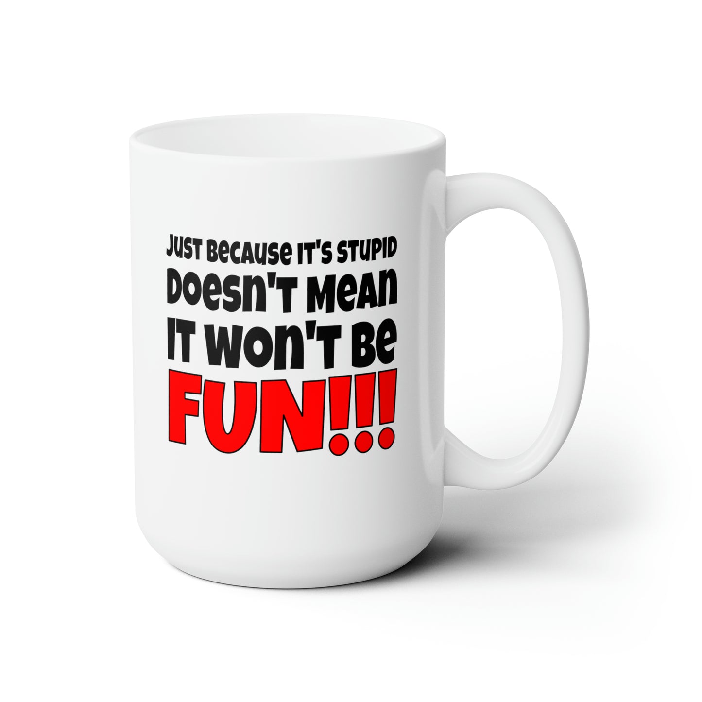 Stupid / Fun - Coffee Mug