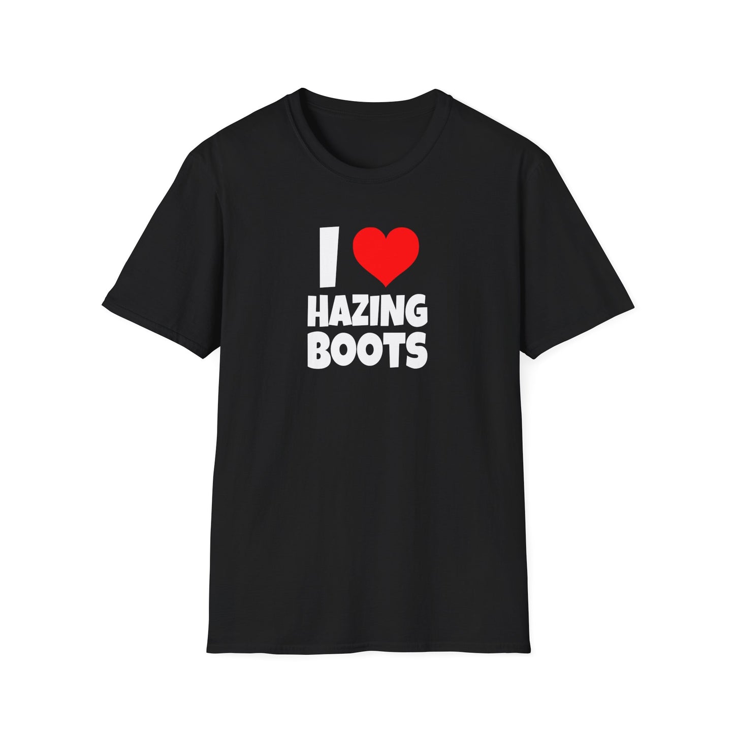 I Love Hazing Boots - T-Shirt