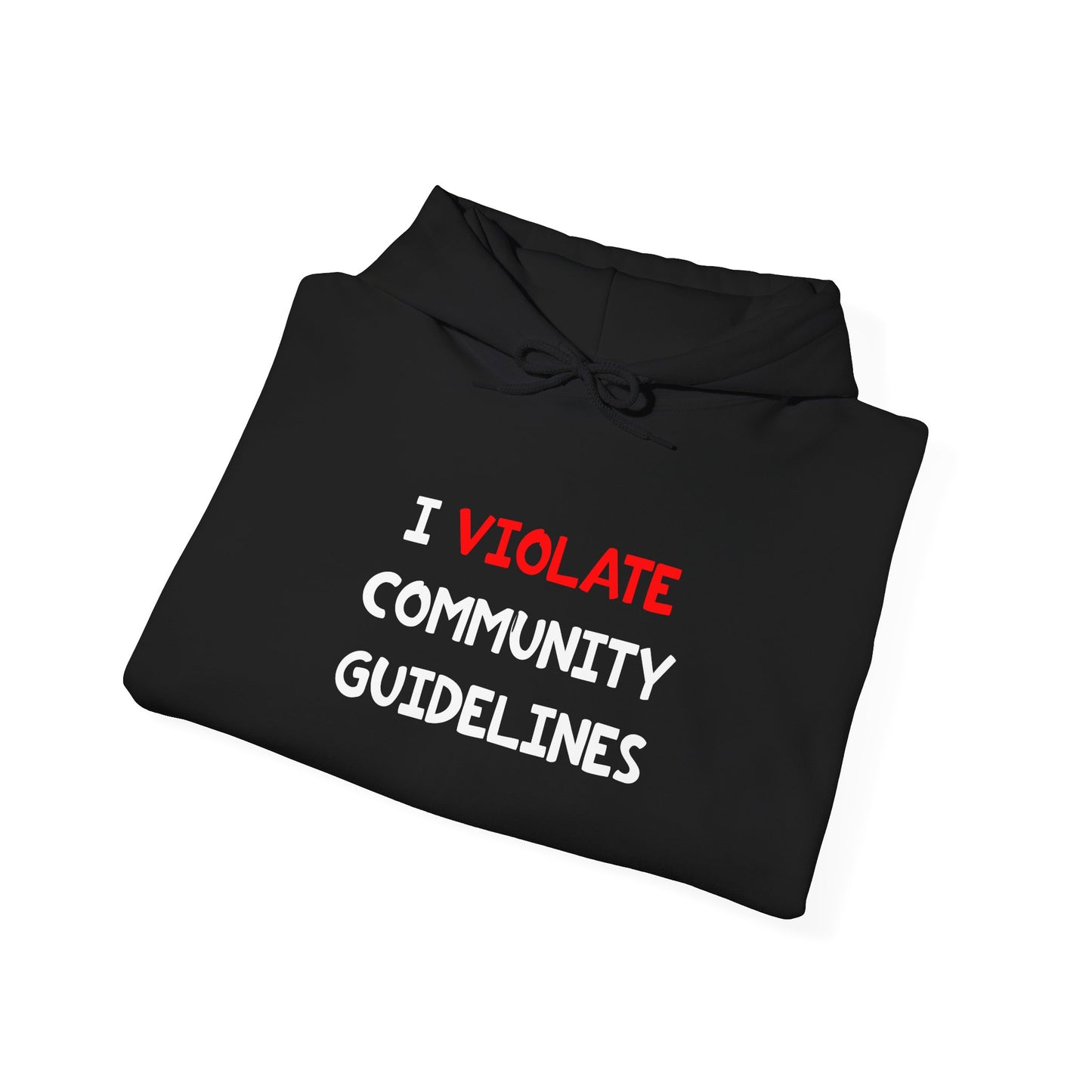 I Violate Community Guidelines - Hooded Sweatshirt