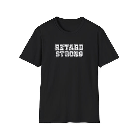 Retard Strong - T-Shirt