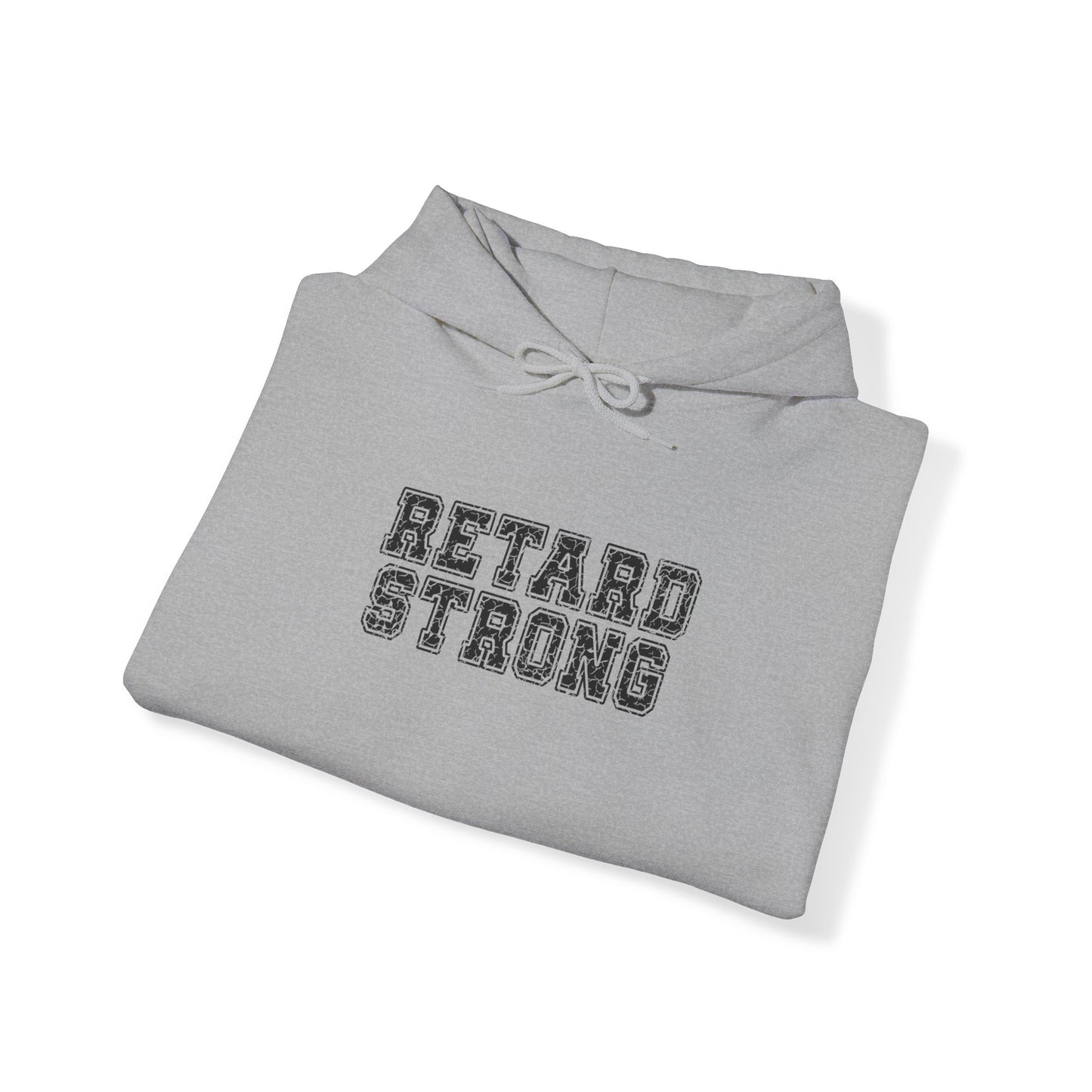 Retard Strong - Hooded Sweatshirt