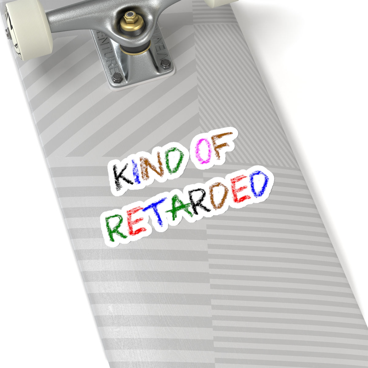 Kind of Retarded - Kiss-Cut Stickers