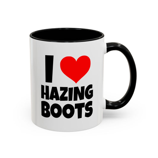 Funny Coffee Mug - I love hazing boots