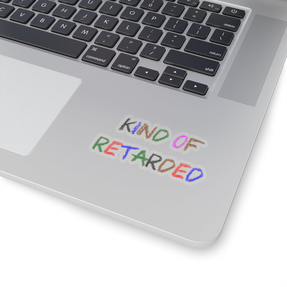 Kind of Retarded - Kiss-Cut Stickers