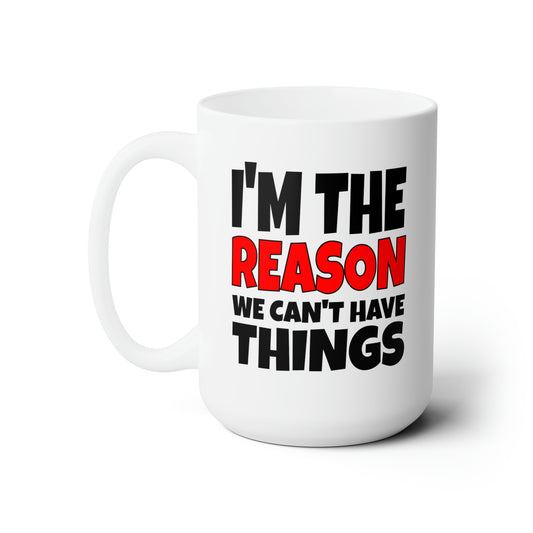 I'm the Reason - Coffee Mug