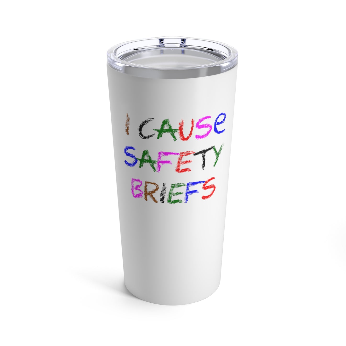 I Cause Safety Briefs - Tumbler 20oz