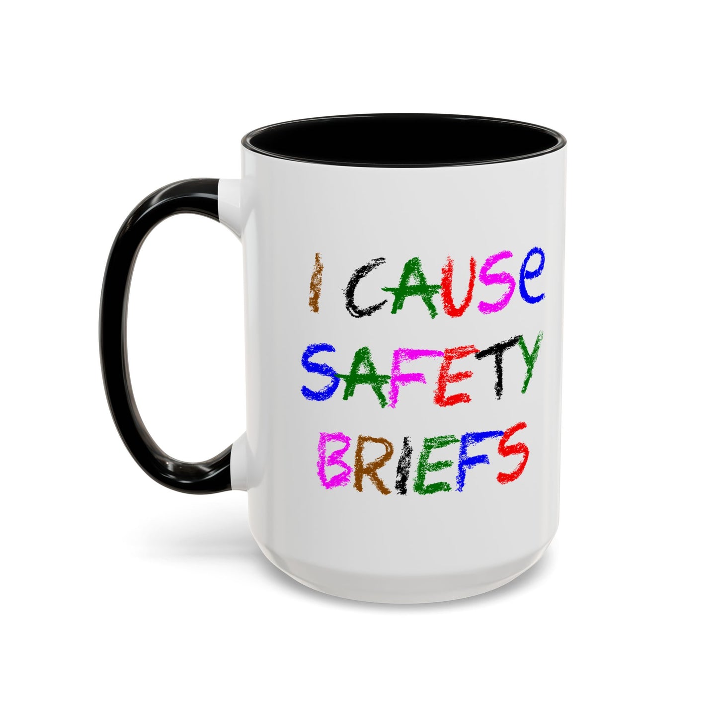Funny Coffee Mug - I Cause Safety Briefs