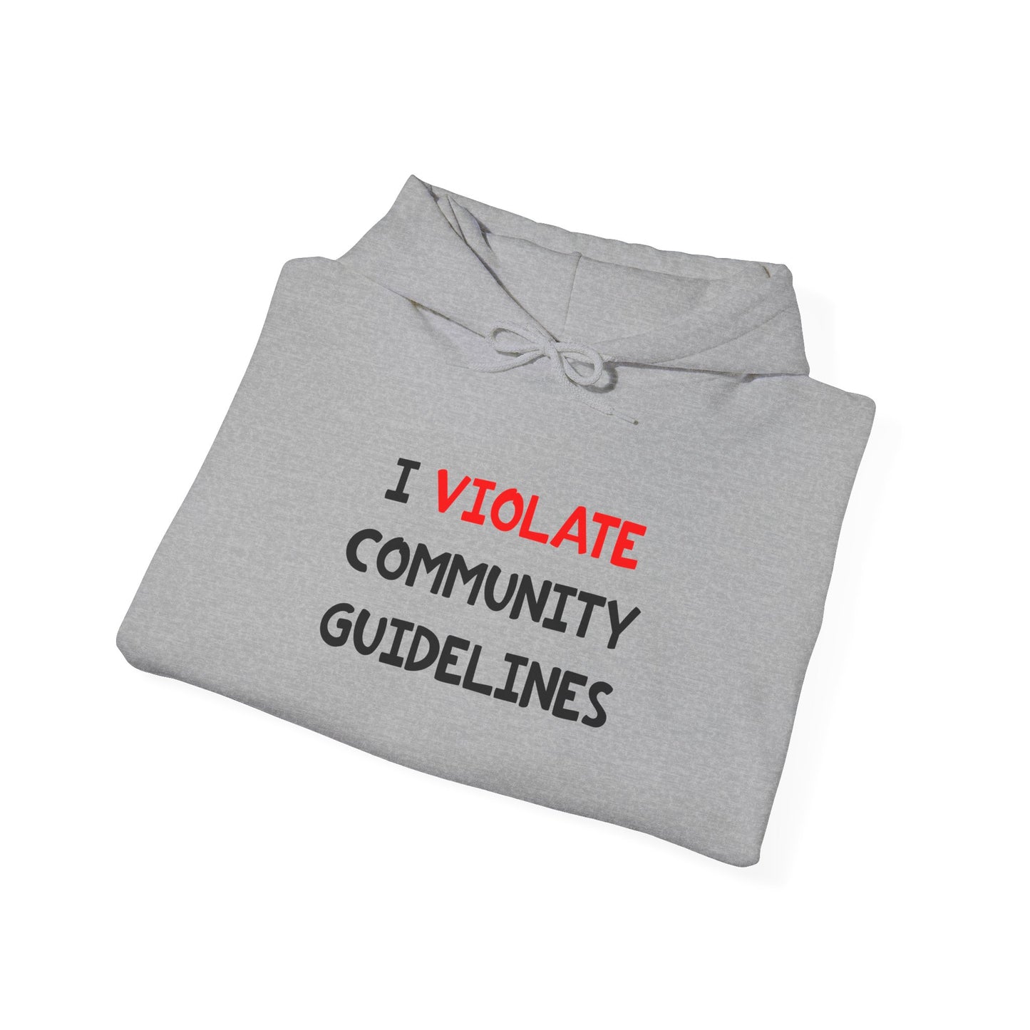 I Violate Community Guidelines - Hooded Sweatshirt