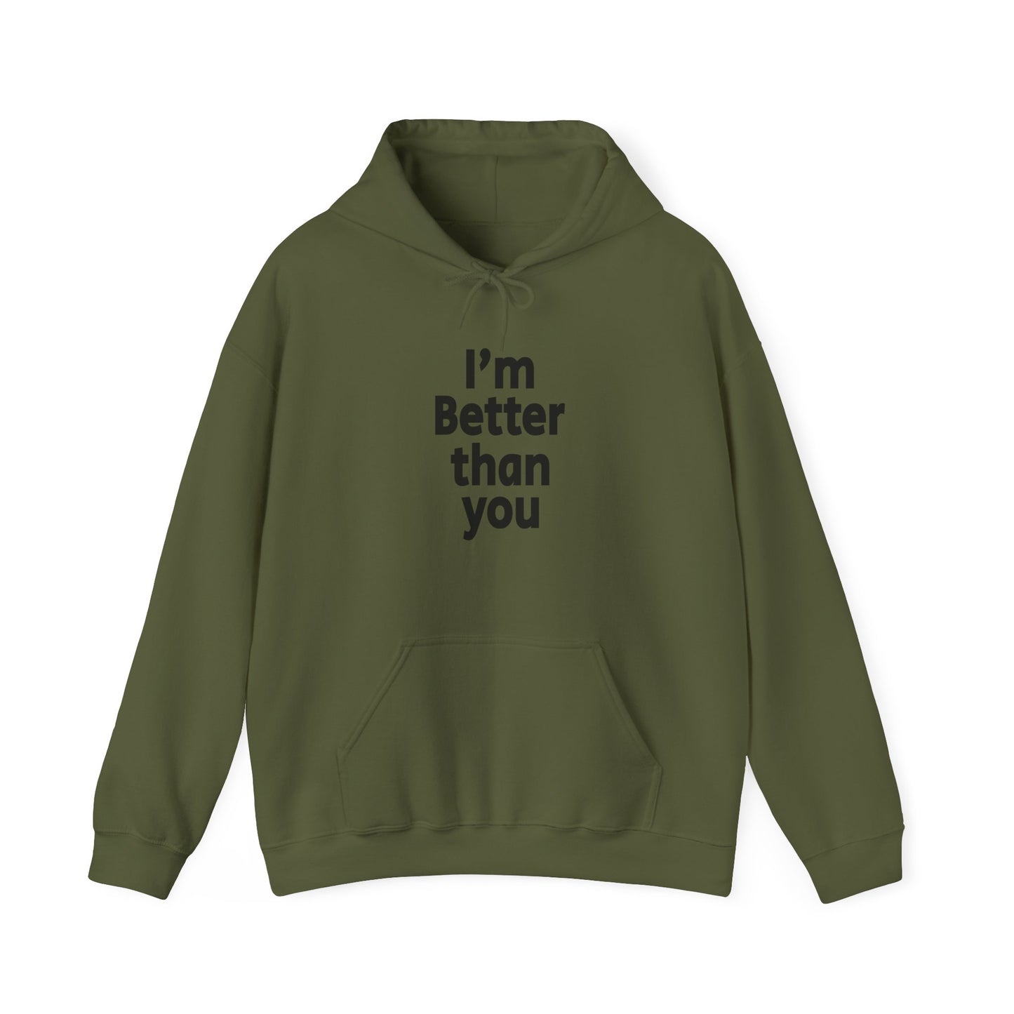 I'm Better Than You - Hooded Sweatshirt