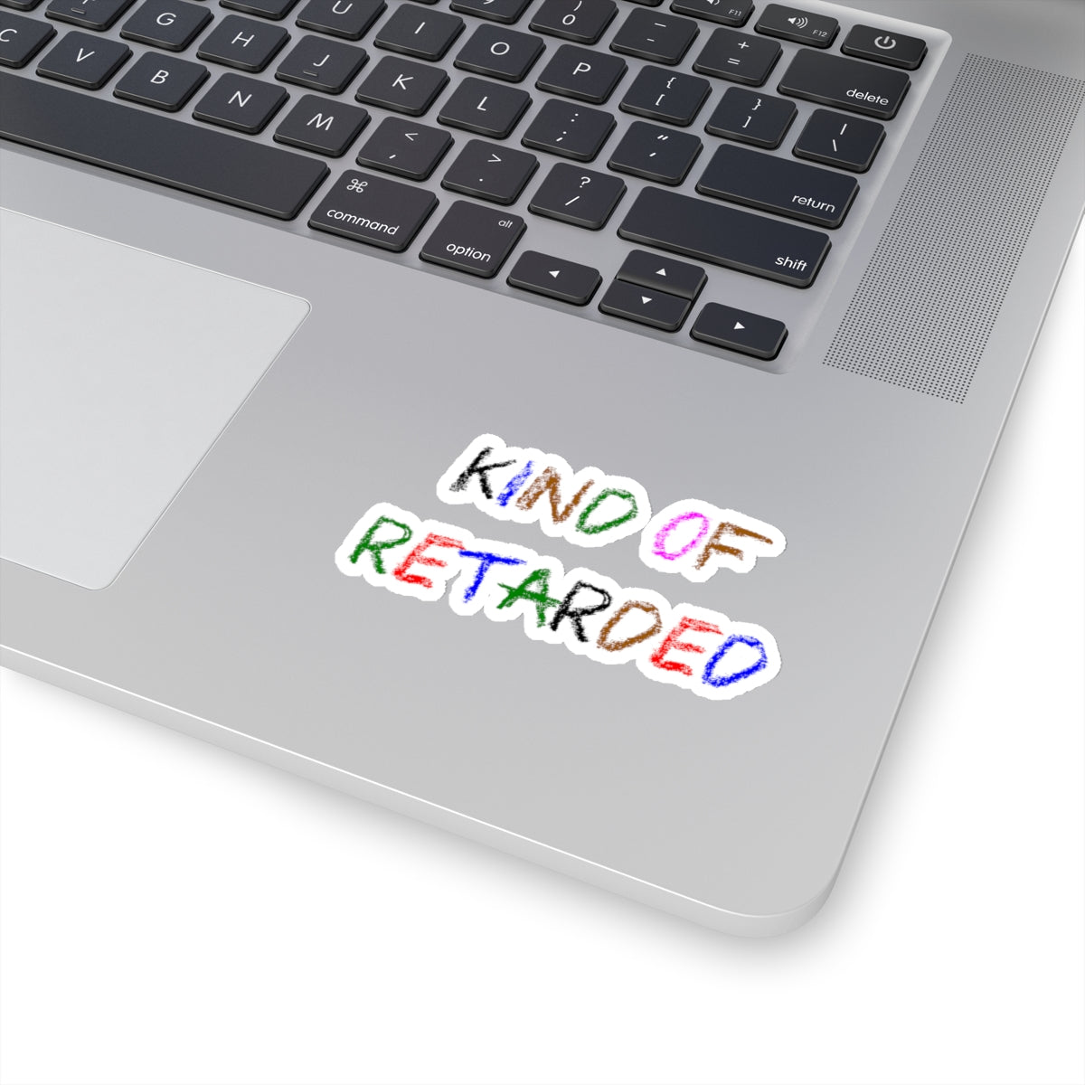 Kind of Retarded - Kiss-Cut Stickers