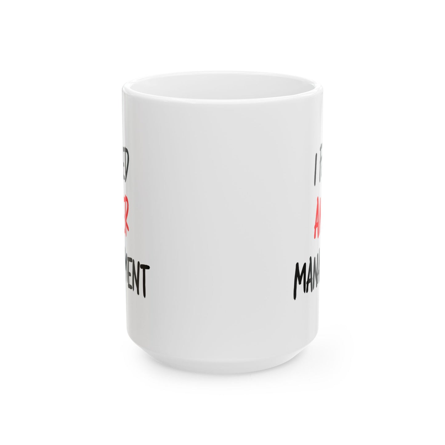 I Failed Anger Management - Mug