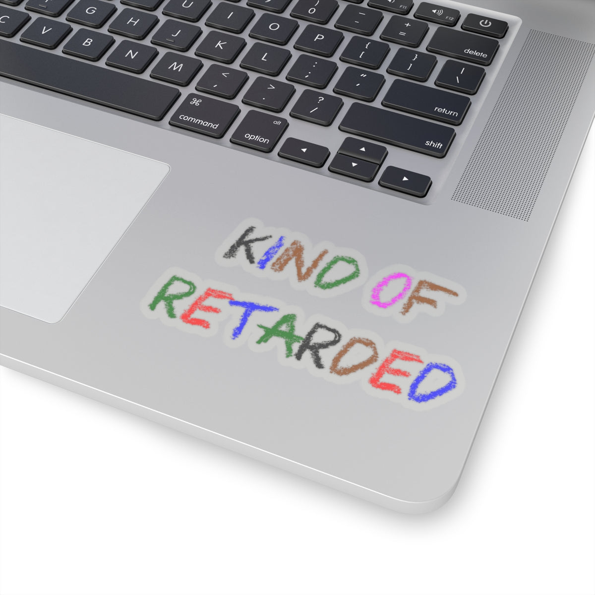 Kind of Retarded - Kiss-Cut Stickers