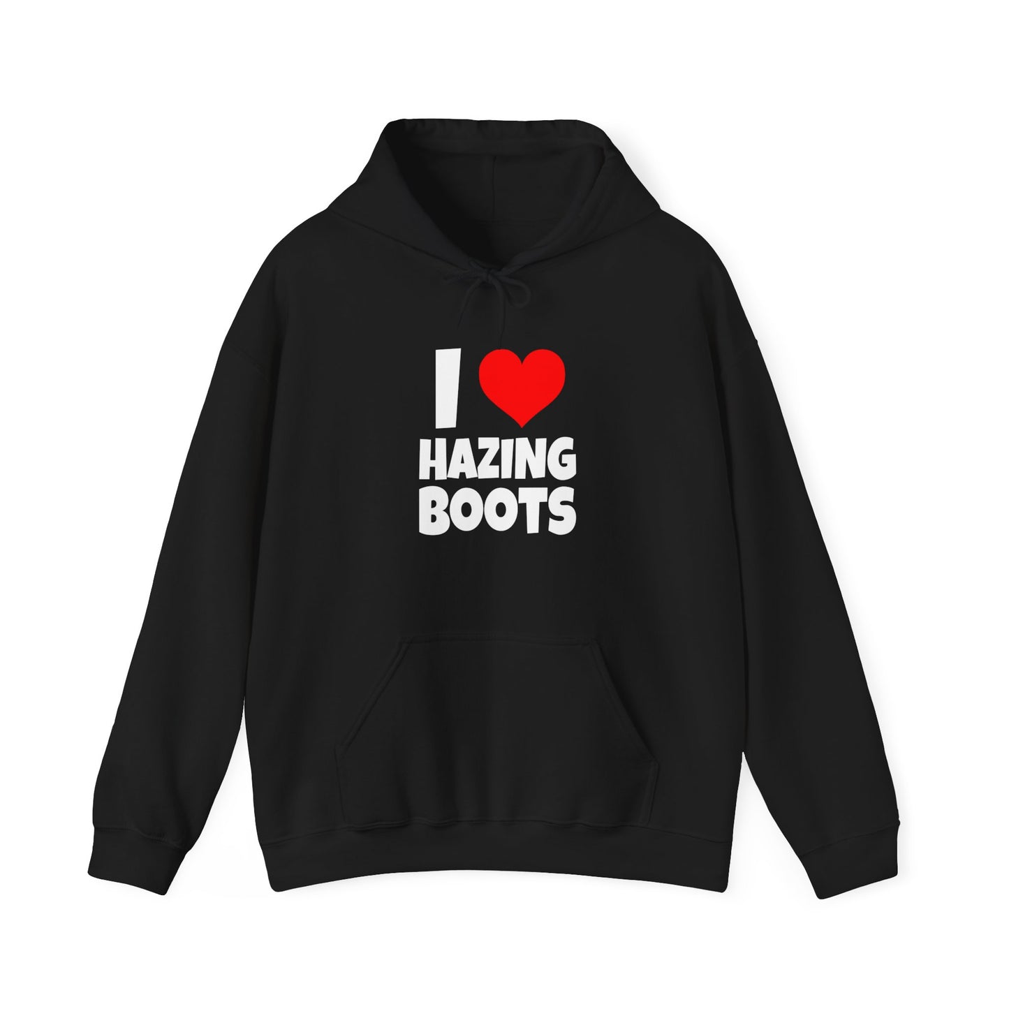 I Love Hazing Boots - Hooded Sweatshirt