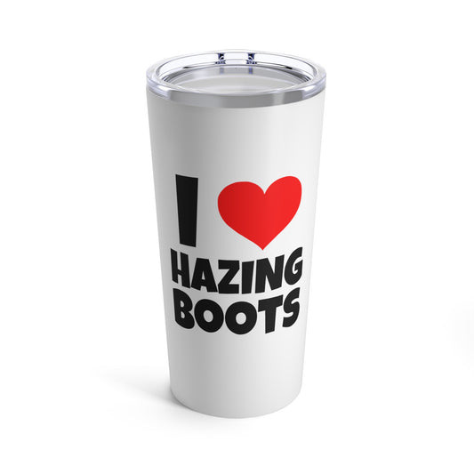 I Love Hazing Boots - Tumbler 20oz