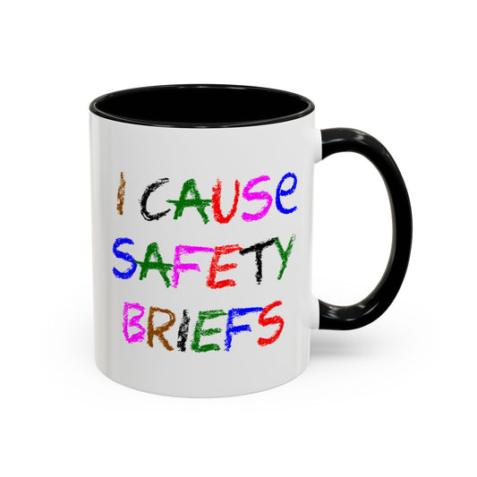 Funny Coffee Mug - I Cause Safety Briefs