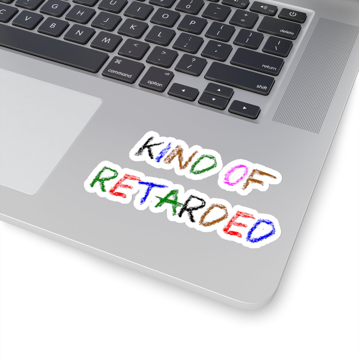 Kind of Retarded - Kiss-Cut Stickers