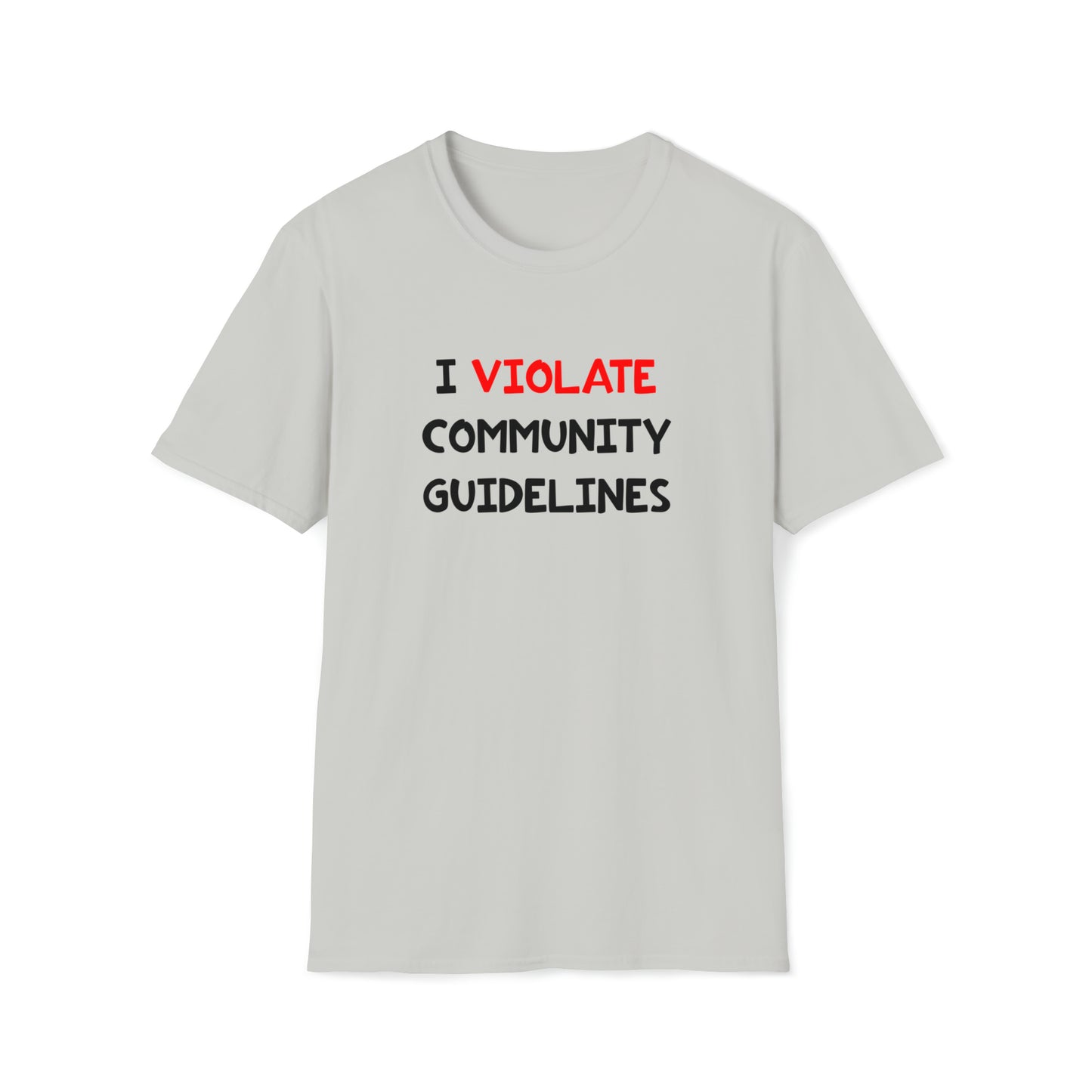 I Violate Community Guidelines - T-Shirt