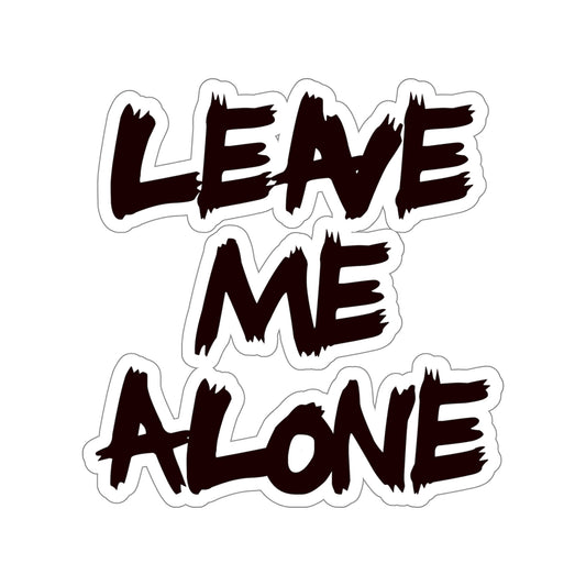 Leave me Alone - Kiss-Cut Stickers