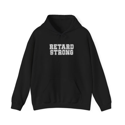 Retard Strong - Hooded Sweatshirt