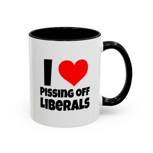 Funny Coffee Mug - I Love Pissing of Liberals
