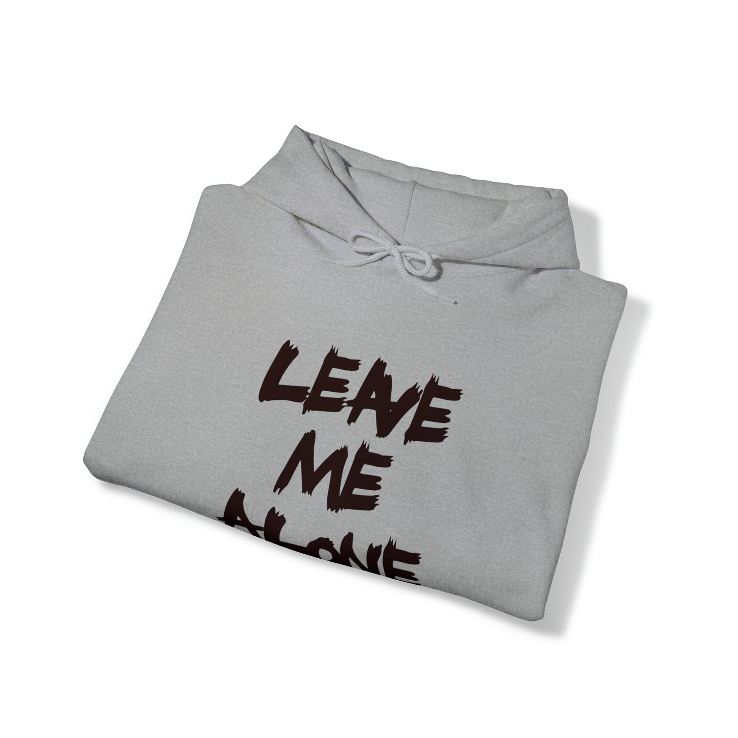 Leave Me Alone - Hooded Sweatshirt