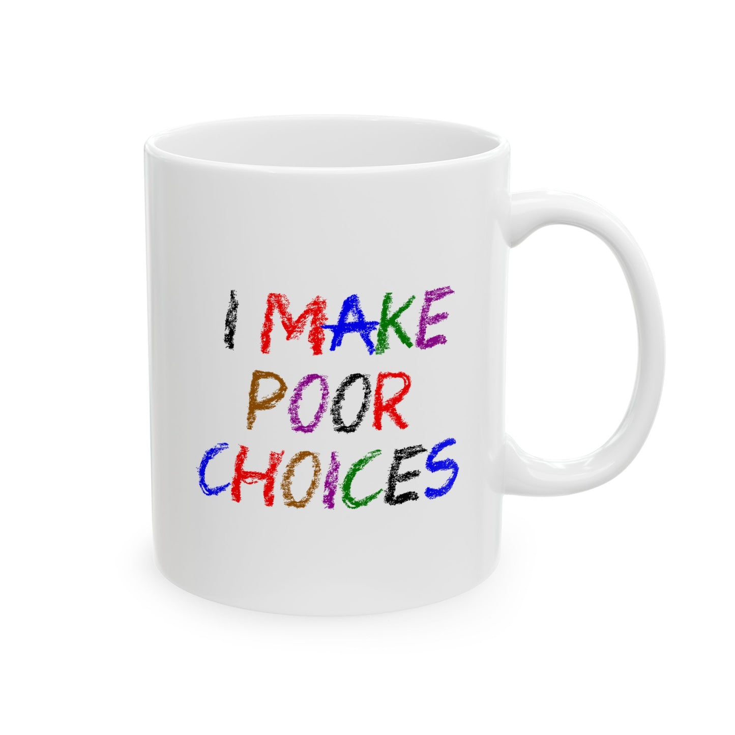 I Make Poor Choices - Mug